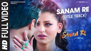 Watch SANAM RE Title  Song FULL VIDEO | Pulkit Samrat, Yami Gautam, Urvashi Rautela | Divya Khosla Kumar Video