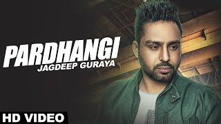 Watch Latest Punjabi Songs |  Pardhangi | Jagdeep Guraya Video