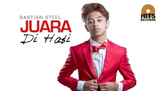 Watch Bastian Steel  - Juara di Hati (Official Music Video) Video