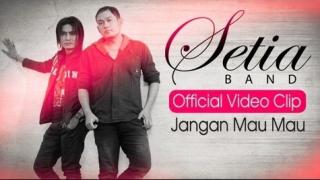 Watch SETIA - JANGAN MAU MAU Video
