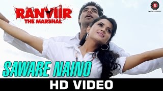 Watch Saware Naino - Ranviir The Marshal | Kunal Ganjawala & Akriti Kakkar Video