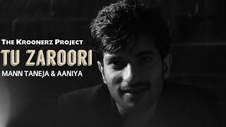Watch Tu Zaroori || Feat. Mann Taneja & Aaniya || Zid Video