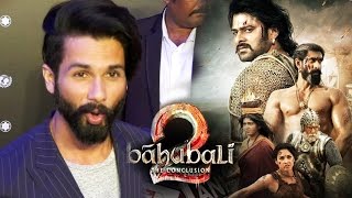 Watch Shahid Kapoor REACTS To Baahubali 2 HUGE SUCCESS Video