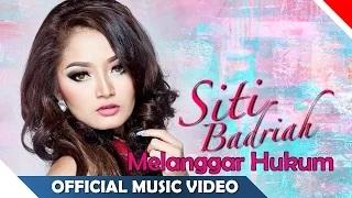 Watch Siti Badriah - Melanggar Hukum (Official Music Video) Video
