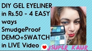 Watch DIY Gel EyeLiner in Rs 50 - 4 Easy Ways | SMUDGEPROOF Gel Eyeliner | DEMO + SWATCH in LIVE Video Video