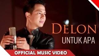 Watch Delon - Untuk Apa (Official Music Video) Video