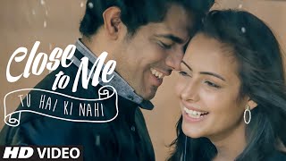 Watch Close To Me (Tu Hai Ki Nahi) VIDEO Song | Mannu | Myx Lopez Video