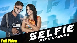 Watch New Punjabi Songs | Selfie | Nick Sandhu | Official Video Video