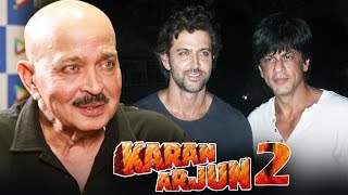 Watch Rakesh Roshan To REMAKE Karan Arjun With Shahrukh & Hrithik Video