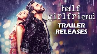Watch Half Girlfriend TRAILER Out | Arjun Kapoor, Shraddha Kapoor Video