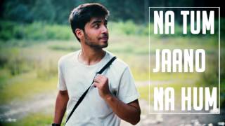 Watch Na Tum Jano Na Hum | Karan Nawani I Kaho Na Pyaar Hai Video