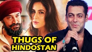 Watch Salman REACTS To Katrina Being A Part Of Thugs of Hindostan Video