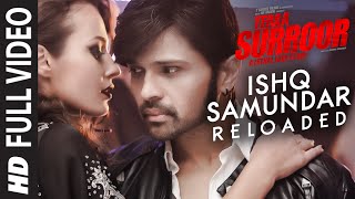 Watch ISHQ SAMUNDAR (RELOADED) Full Video Song | Teraa Surroor | Himesh Reshammiya, Farah Karimaee, Tereza Video