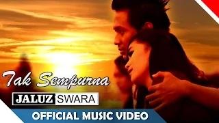 Watch Jaluz Swara - Tak Sempurna (Official Music Video) Video