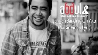 Watch Abdul & The Coffee Theory - Jangan Bandingkan Aku (Music Video Lyric) Video