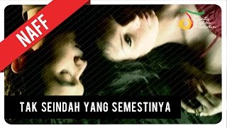Watch NaFF - Tak Seindah Cinta Yang Semestinya (Official Video Clip) Video