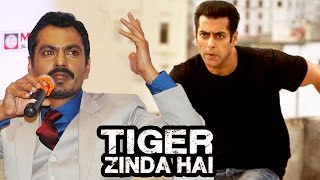 Watch Nawazuddin Siddiqui REJECTED Salman Khanâ€™s Tiger Zinda Hai Video