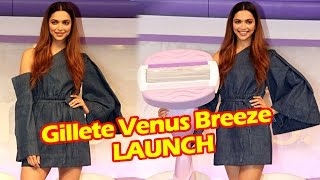 Watch Deepika Padukone At Gillete Venus Breeze Launch Video