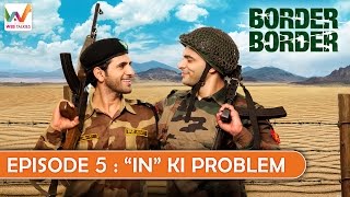 Watch Border Border S01 EP5- "In" ki Problem Video