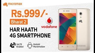 Watch Vodafone Launch 4G Smartphone  just Rs.999 Micromax Bharat 2 By pitara Channel Video