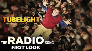 Watch Salman's Tubelight The Radio Song FIRST LOOK Out Video