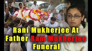 Watch Rani Mukherjee At Father Ram Mukherjee No More | Ram Mukherjee Rest in Peace Video