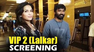 Watch Dhanush And Soundarya Rajinikanth At VIP 2 (Lalkar) Screening In PVR Icon In Mumbai Video