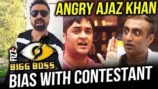 Watch Ajaz Khan Angry On Bigg Boss 11 For Being Biased With Vikas Gupta And Akash Dadlani Video