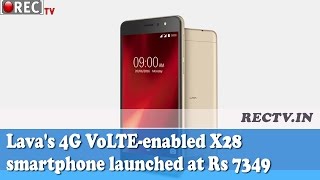 Watch Lava's 4G VoLTE enabled X28 smartphone launched at Rs 7349  ll latest telugu film news updates Video