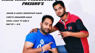 Watch KHUSHWANT MAAN Feat NK ( GOLD VS GIRL'S ) Video