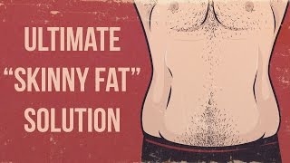 Watch The BEST "SKINNY FAT" SOLUTION in 3 Minutes - Get Rid of Skinny Fat Look Video