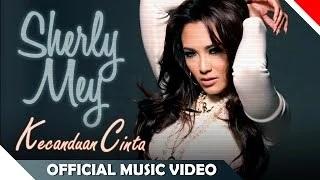 Watch Sherly Mey - Kecanduan Cinta (Official Music Video) Video