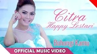Watch Citra Happy Lestari - Bohongi Kamu (Official Music Video) Video