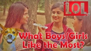 Watch What Boys Or Girls Like The Most - desiLOLtv Video