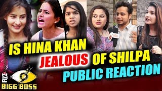 Watch Is Hina Khan JEALOUS Of Shilpa Shinde | PUBLIC REACTION | Bigg Boss 11 Video