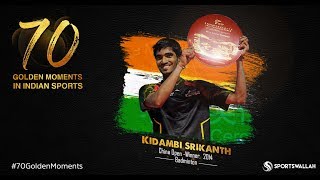 Watch Kidambi Srikanth - China Open, 2014 - Badminton Winner | 70 Golden Moments In Indian Sports Video