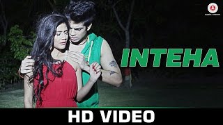 Watch Inteha - Aviral Sachdev | Debanjali Chatterjee & Rit | Official Video Video