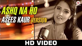 Watch Ashq Na Ho - Asees Kaur Version | Holiday | Akshay Kumar & Sonakshi Sinha Video