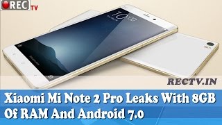 Watch Xiaomi Mi Note 2 Pro Leaks With 8GB Of RAM And Android 7.0 ll latest gadget news updates Video