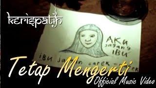 Watch Kerispatih - Tetap Mengerti (Official Music Video) Video
