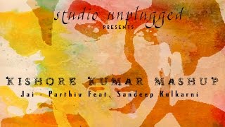 Watch Kishore Kumar (Mashup) | Ft.Sandeep Kulkarni | Jai - Parthiv Video