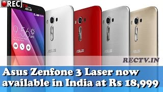 Watch Asus Zenfone 3 Laser now available in India at Rs 18,999 ll latest gadget news updates Video