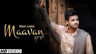 Watch Latest Punjabi Song || Maavan || Mani Ladla || Official Music Video Video