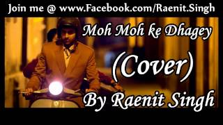 Watch Moh Moh Ke Dhaage | Dum lagake haisha| Papon | cover by Raenit Singh Video