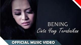 Watch Bening - Cinta Yang Terabaikan (Official Music Video) Video