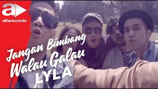 Watch Lyla - Jangan Bimbang Walau Galau (Official Video HD) Video