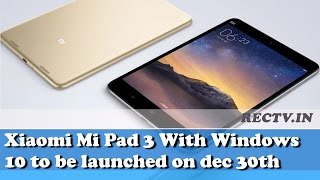 Watch Xiaomi Mi Pad 3 With Windows 10 to be launched on dec 30th || Latest Gadget news updates Video
