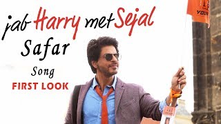 Watch Jab Harry Met Sejal 3rd Song "SAFAR" First Look Out | Shahrukh Khan, Anushka Sharma Video
