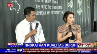 Watch Lunch Talk: Tingkatkan Kualitas Buruh #1 Video