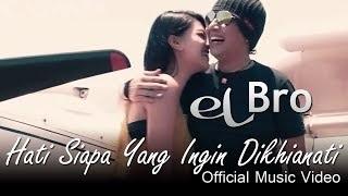 Watch EL BRO - Hati Siapa Yang Ingin Dikhianati (Official Music Video) Video